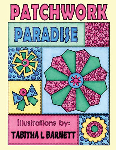 Stock image for Patchwork Paradise: A Patchwork Inspired Adult Coloring Book for sale by ThriftBooks-Dallas
