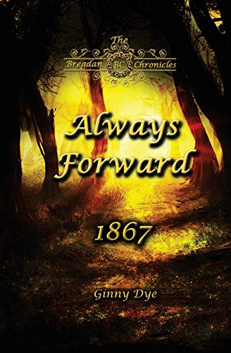 Beispielbild fr Always Forward (#9 in the Bregdan Chronicles Historical Fiction Romance Series) zum Verkauf von New Legacy Books