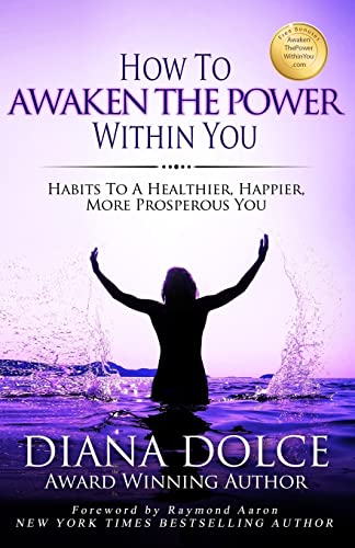 9781544268644: How To Awaken The Power Within You: Habits to a Healthier, Happier, more Prosperous You