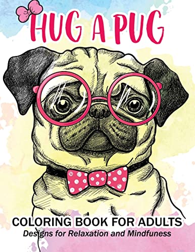 Stock image for Hug a Pug coloring book for adults: Much loved dogs and puppies coloring book for grown ups for sale by Goodwill of Colorado