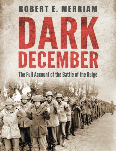 Beispielbild fr Dark December: The Full Account of the Battle of the Bulge zum Verkauf von Wonder Book