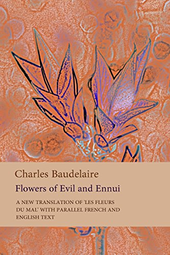 9781544270838: Flowers of Evil and Ennui: A New Verse Translation of 'les Fleurs Du Mal' With Parallel French and English Text