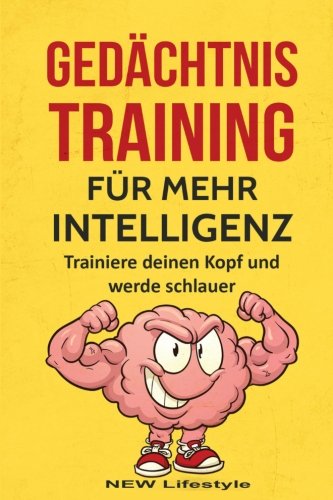 Stock image for Gedchtnistraining fr mehr Intelligenz: Trainiere deinen Kopf und werde schlauer (Konzentration, Fokus, Kreativitt) for sale by medimops