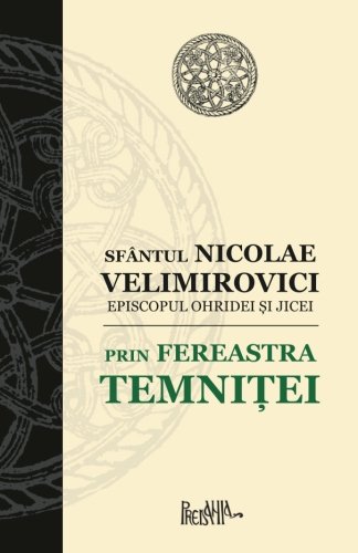 Prin Fereastra Temnitei (Paperback) - Sfantul Nicolae Velimirovici