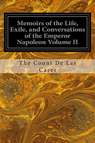 9781544282831: Memoirs of the Life, Exile, and Conversations of the Emperor Napoleon Volume II: 2