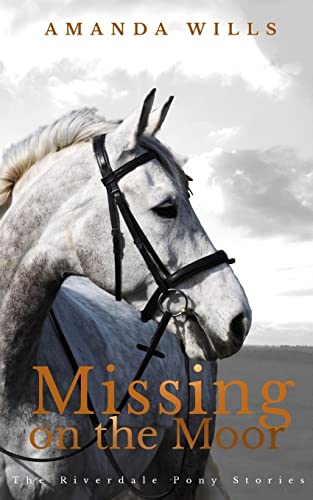 Stock image for Missing on the Moor: Volume 6 (The Riverdale Pony Stories) for sale by AwesomeBooks