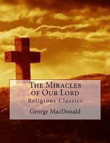 9781544284439: The Miracles of Our Lord: Religious Classics