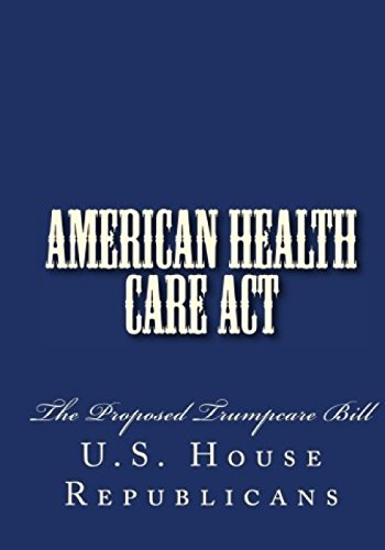 9781544293257: American Health Care ACT: The Proposed Trumpcare Bill