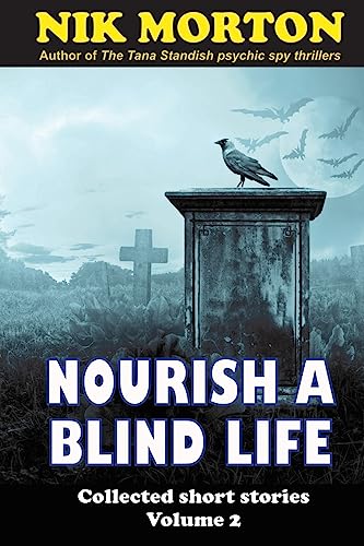 9781544296777: Nourish A Blind Life: science fiction, ghosts, horror and fantasy: Volume 2 (Collected short stories)