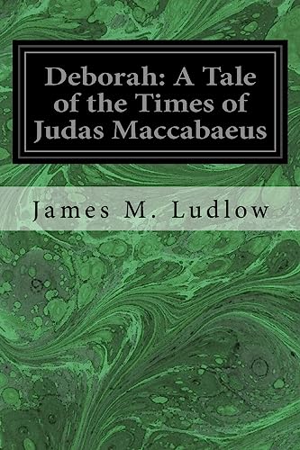 Imagen de archivo de Deborah: A Tale of the Times of Judas Maccabaeus a la venta por Lucky's Textbooks