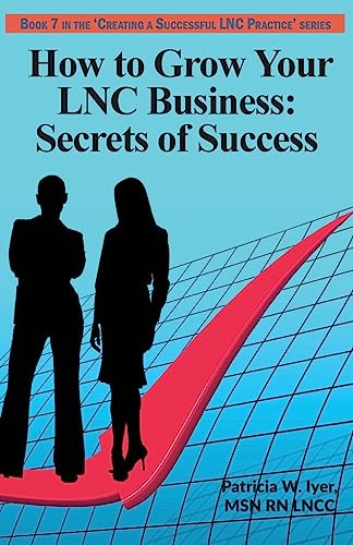 Beispielbild fr How to Grow Your LNC Business: Secrets of Success (Creating a Successful LNC Practice) zum Verkauf von Big River Books