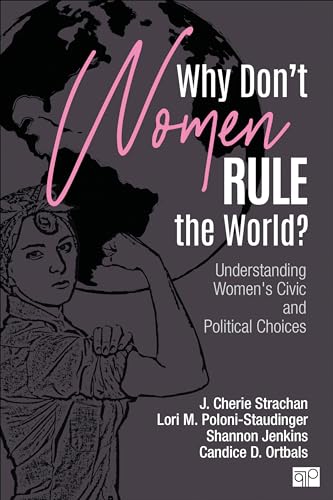 Beispielbild fr Why Dont Women Rule the World?: Understanding Womens Civic and Political Choices zum Verkauf von Sharehousegoods