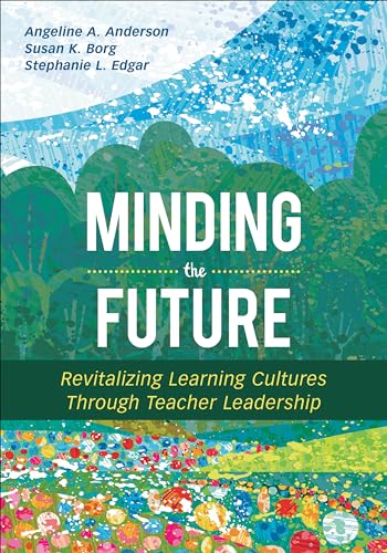 Beispielbild fr Minding the Future: Revitalizing Learning Cultures Through Teacher Leadership zum Verkauf von BooksRun