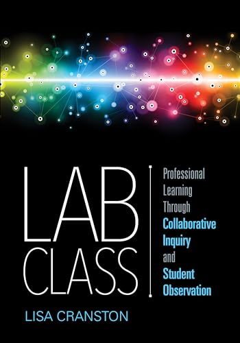 Stock image for Lab Class : Professional Learning Through Collaborative Inquiry and Student Observation for sale by Better World Books