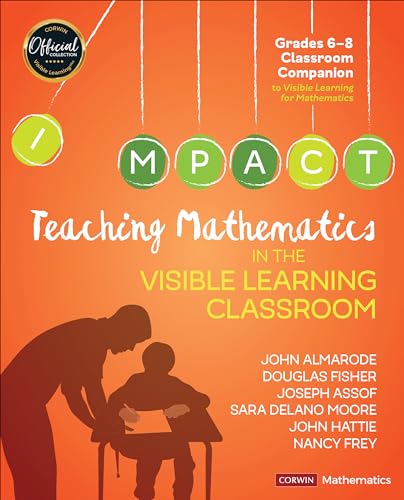 Stock image for Teaching Mathematics in the Visible Learning Classroom, Grades 6-8 (Corwin Mathematics Series) for sale by Book Deals