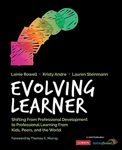 9781544338323: Evolving Learner: Shifting From Professional Development to Professional Learning From Kids, Peers, and the World