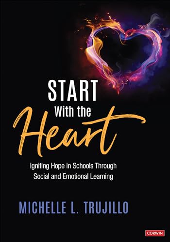 Stock image for Start with the Heart : Igniting Hope in Schools Through Social and Emotional Learning for sale by Better World Books