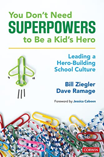 Beispielbild fr You Don  t Need Superpowers to Be a Kid  s Hero: Leading a Hero-Building School Culture zum Verkauf von Monster Bookshop
