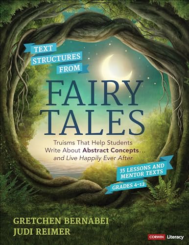 Imagen de archivo de Text Structures From Fairy Tales: Truisms That Help Students Write About Abstract Concepts . . . and Live Happily Ever After, Grades 4-12 (Corwin Literacy) a la venta por HPB-Red