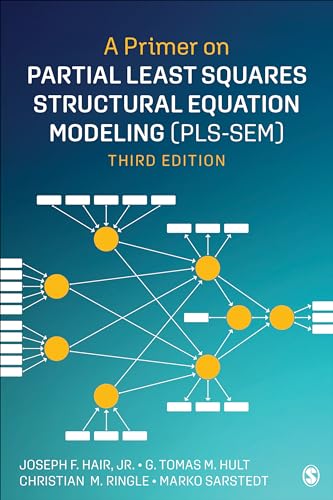 Hair, Joe, Hult, G. Tomas M., Ringle, Christian M., Sarstedt, Marko,A Primer on Partial Least Squares Structural Equation Modeling (PLS-SEM)