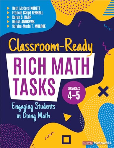 Stock image for Classroom-Ready Rich Math Tasks, Grades 4-5: Engaging Students in Doing Math (Corwin Mathematics Series) for sale by HPB-Red