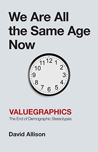 Imagen de archivo de We Are All the Same Age Now: Valuegraphics, The End of Demographic Stereotypes a la venta por Jenson Books Inc