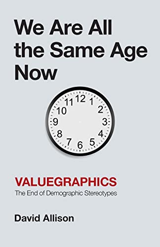 Stock image for We Are All the Same Age Now: Valuegraphics, The End of Demographic Stereotypes for sale by SecondSale