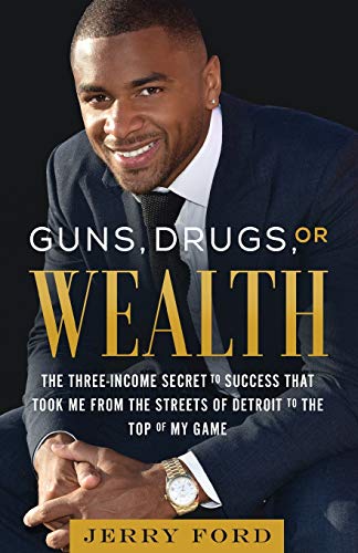 Imagen de archivo de Guns, Drugs, or Wealth: The Three-Income Secret to Success That Took Me from the Streets of Detroit to the Top of My Game a la venta por BooksRun