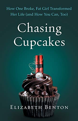 Stock image for Chasing Cupcakes: How One Broke, Fat Girl Transformed Her Life (and How You Can, Too) for sale by Goodwill