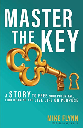 Beispielbild fr Master the Key: A Story to Free Your Potential, Find Meaning and Live Life on Purpose zum Verkauf von Goodwill of Colorado