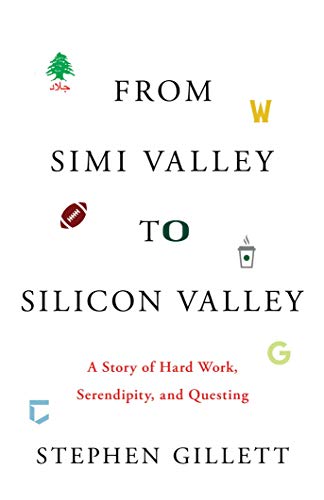 Imagen de archivo de From Simi Valley to Silicon Valley: A Story of Hard Work, Serendipity, and Questing a la venta por St Vincent de Paul of Lane County