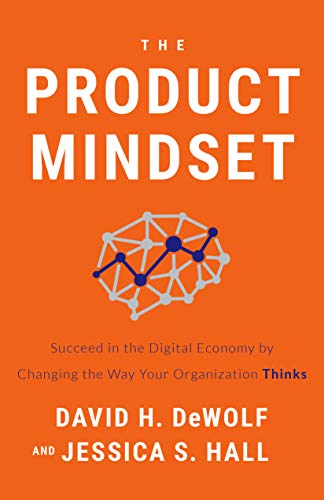 Imagen de archivo de The Product Mindset: Succeed in the Digital Economy by Changing the Way Your Organization Thinks a la venta por BookMarx Bookstore
