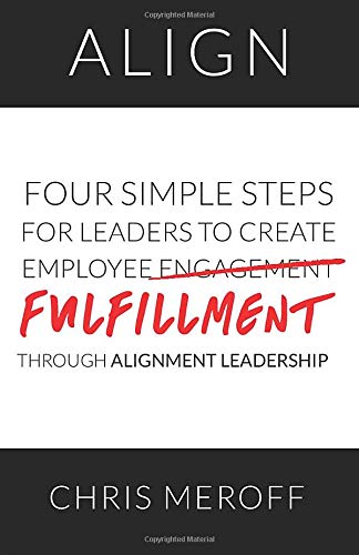 Stock image for Align: Four Simple Steps for Leaders to Create Employee Fulfillment Through Alignment Leadership for sale by Half Price Books Inc.