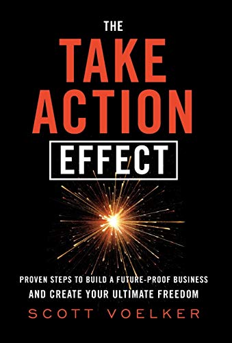 

The Take Action Effect: Proven Steps to Build a Future-Proof Business & Create Your Ultimate Freedom