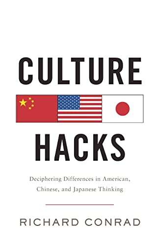 Stock image for Culture Hacks: Deciphering Differences in American, Chinese, and Japanese Thinking for sale by Goodwill of Colorado