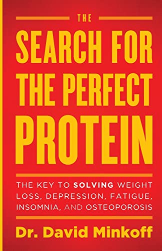 Stock image for The Search for the Perfect Protein: The Key to Solving Weight Loss, Depression, Fatigue, Insomnia, and Osteoporosis for sale by ThriftBooks-Atlanta