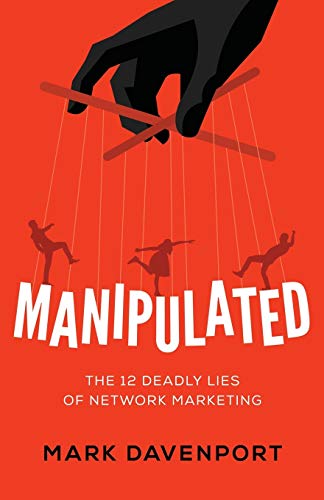 Imagen de archivo de Manipulated: The 12 Deadly Lies of Network Marketing a la venta por Books Unplugged