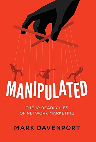 Imagen de archivo de Manipulated: The 12 Deadly Lies of Network Marketing a la venta por ThriftBooks-Dallas