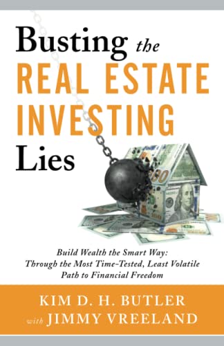 Stock image for Busting the Real Estate Investing Lies: Build Wealth the Smart Way: Through the Most Time-Tested, Least Volatile Path to Financial Freedom (Busting the Money Myths Book Series) for sale by Decluttr