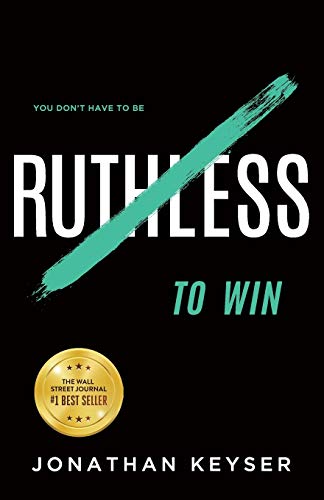 9781544504247: You Don’t Have to Be Ruthless to Win: The Art of Badass Selfless Service