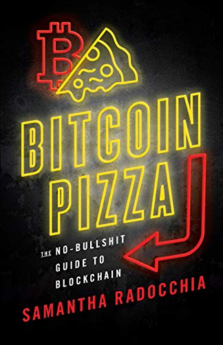 Imagen de archivo de Bitcoin Pizza: The No-Bullshit Guide to Blockchain a la venta por BooksRun