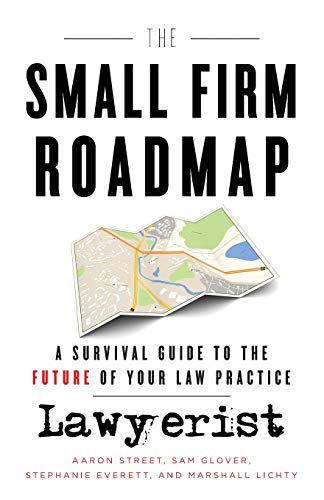 Imagen de archivo de The Small Firm Roadmap: A Survival Guide to the Future of Your Law Practice a la venta por SecondSale