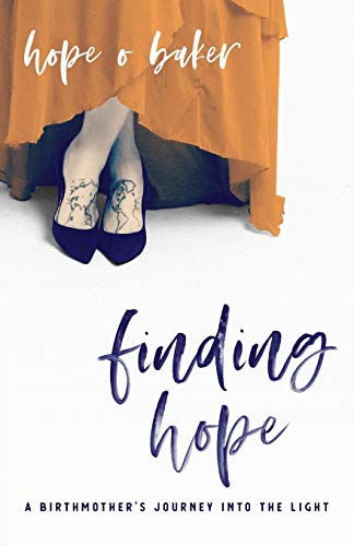 Stock image for Finding Hope: A Birthmother's Journey into the Light for sale by ThriftBooks-Atlanta