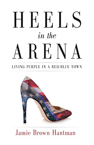 Stock image for Heels in the Arena: Living Purple in a Red/Blue Town for sale by Decluttr