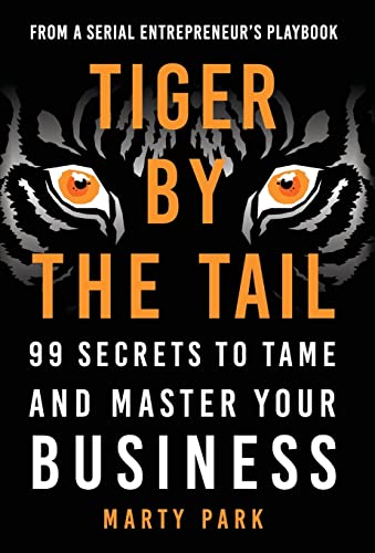 9781544505282: Tiger by the Tail: 99 Secrets to Tame and Master Your Business