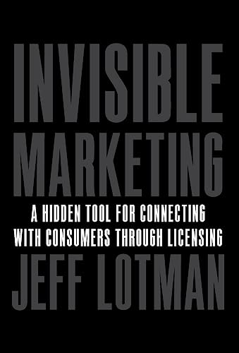 Stock image for Invisible Marketing: A Hidden Tool for Connecting with Consumers through Licensing for sale by GF Books, Inc.