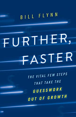 Stock image for Further, Faster: The Vital Few Steps That Take the Guesswork out of Growth for sale by WorldofBooks