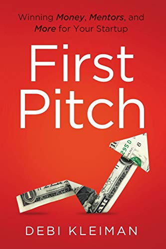 Beispielbild fr First Pitch: Winning Money, Mentors, and More for Your Startup zum Verkauf von BooksRun