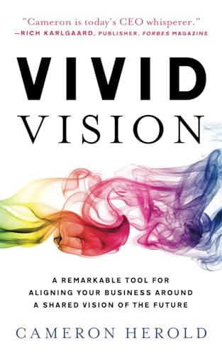 Beispielbild fr Vivid Vision: A Remarkable Tool For Aligning Your Business Around a Shared Vision of the Future zum Verkauf von BooksRun