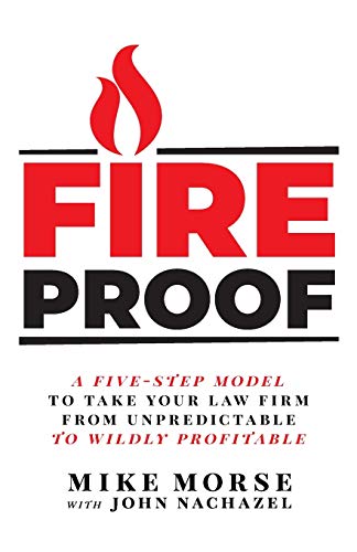 Beispielbild fr Fireproof: A Five-Step Model to Take Your Law Firm from Unpredictable to Wildly Profitable zum Verkauf von BooksRun